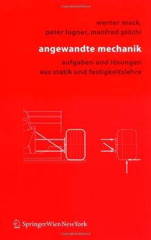 Angewandte Mechanik: Aufgaben und Lösungen aus Statik und Festigkeitslehre
