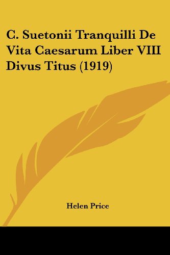 C. Suetonii Tranquilli De Vita Caesarum Liber VIII Divus Titus (1919)