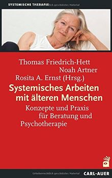 Systemisches Arbeiten mit älteren Menschen: Konzepte und Praxis für Beratung und Psychotherapie