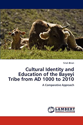 Cultural Identity and Education of the Bayeyi Tribe from AD 1000 to 2010: A Comparative Approach