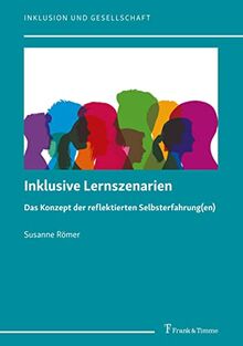 Inklusive Lernszenarien: Das Konzept der reflektierten Selbsterfahrung(en) (Inklusion und Gesellschaft)