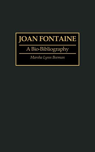 Joan Fontaine: A Bio-Bibliography (Bio-bibliographies in the Performing Arts)