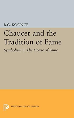 Chaucer and the Tradition of Fame: Symbolism in The House of Fame (Princeton Legacy Library)