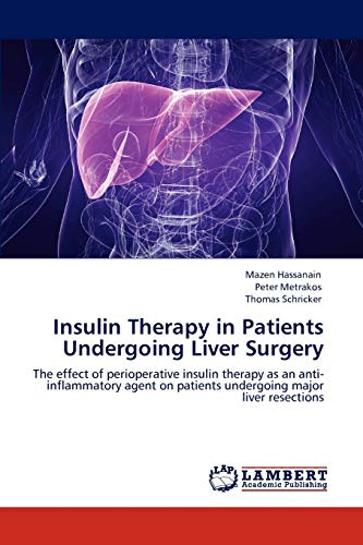 Insulin Therapy in Patients Undergoing Liver Surgery: The effect of perioperative insulin therapy as an anti-inflammatory agent on patients undergoing major liver resections
