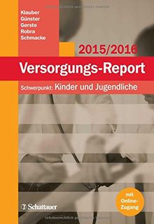 Versorgungs-Report 2015/2016: Schwerpunkt: Kinder und Jugendliche - Mit Online-Zugang