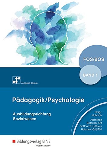 Pädagogik Psychologie für die Berufliche Oberschule - Ausgabe BayernBd1 - Reiner Höhlein Rosmaria Pöll Wilfried Gotthardt Sophia Altenthan Wilhelm Ott Sylvia Betscher-Ott Hermann Hobmair Kartoniert (TB)