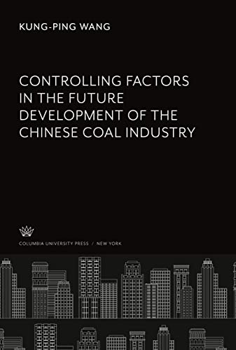 Controlling Factors in the Future Development of the Chinese Coal Industry