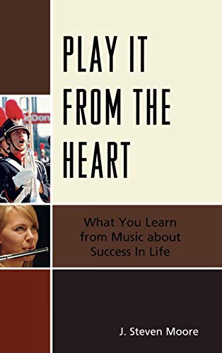 Play it from the Heart: What You Learn From Music About Success In Life