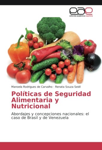 Políticas de Seguridad Alimentaria y Nutricional: Abordajes y concepciones nacionales: el caso de Brasil y de Venezuela