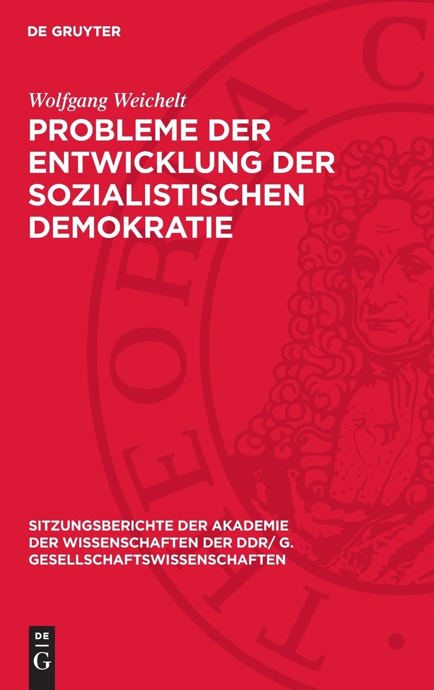 Probleme der Entwicklung der sozialistischen Demokratie (Sitzungsberichte der Akademie der Wissenschaften der DDR/ G. Gesellschaftswissenschaften, 1977,5)