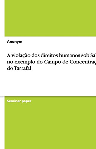 A violação dos direitos humanos sob Salazar no exemplo do Campo de Concentração do Tarrafal