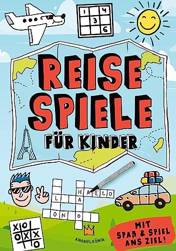 Reisespiele für Kinder: Mit Spaß und Spiel ans Ziel - Kreative Beschäftigung während der Autofahrt, im Flugzeug und im Zug