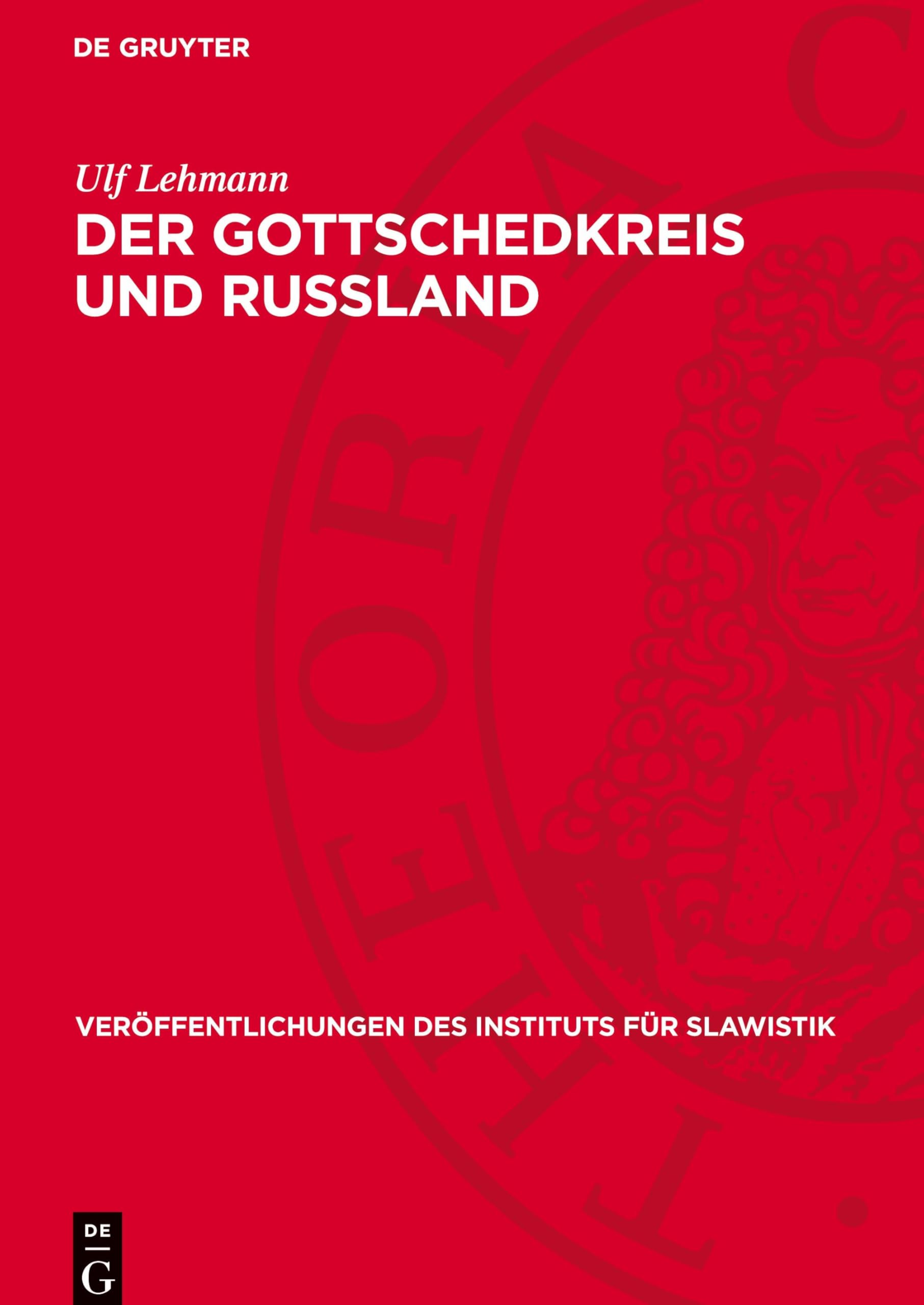 Der Gottschedkreis und Russland: Deutsch-russische Literaturbeziehungen im Zeitalter der Aufklärung (Veröffentlichungen des Instituts für Slawistik, 38)