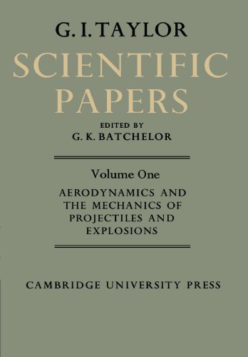 The Scientific Papers of Sir Geoffrey Ingram Taylor 4 Volume Paperback Set: Scientific Papers: Volume One: Aerodynamics and the Mechanics of Projectiles and Explosions