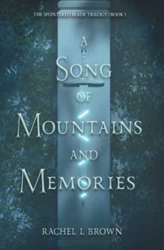 A Song of Mountains and Memories (The Splintered Blade Trilogy, Band 1)
