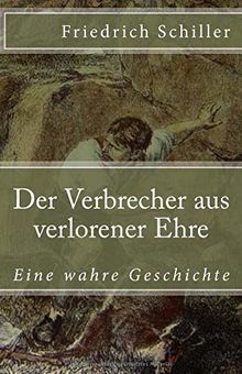 Der Verbrecher aus verlorener Ehre: Eine wahre Geschichte (Klassiker der Weltliteratur, Band 40)