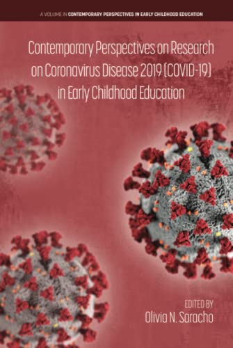 Contemporary Perspectives on Research on Coronavirus Disease 2019 (COVID-19) in Early Childhood Education (Contemporary Perspectives in Early Childhood Education)