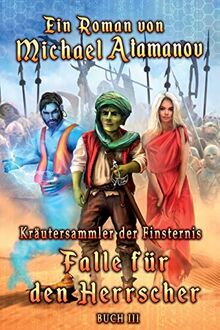 Falle für den Herrscher (Kräutersammler der Finsternis Buch III): LitRPG-Serie