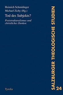 Tod des Subjekts?: Poststrukturalismus und christliches Denken (Salzburger Theologische Studien)