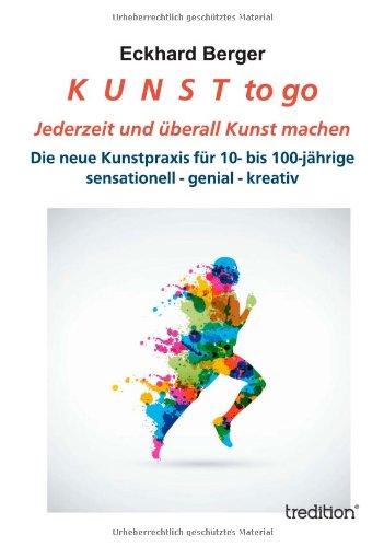 K U N S T to go: Jederzeit und überall Kunst machen