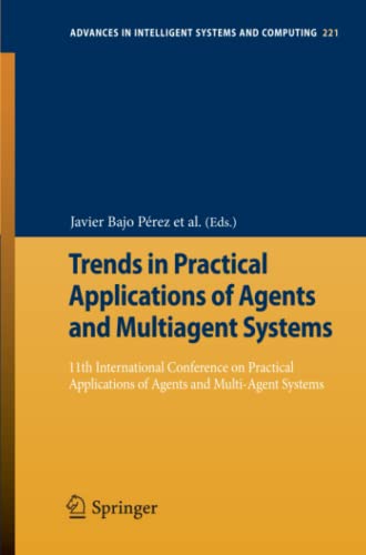 Trends in Practical Applications of Agents and Multiagent Systems: 11th International Conference on Practical Applications of Agents and Multi-Agent ... Intelligent Systems and Computing, Band 221)