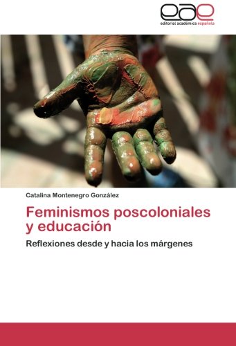 Feminismos poscoloniales y educación: Reflexiones desde y hacia los márgenes