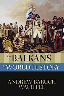 The Balkans in World History (New Oxford World History) (The New Oxford World History)