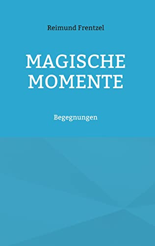 Magische Momente: Begegnungen (Edition PEREGINI)