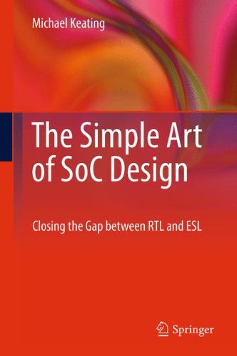 The Simple Art of SoC Design: Closing the Gap between RTL and ESL