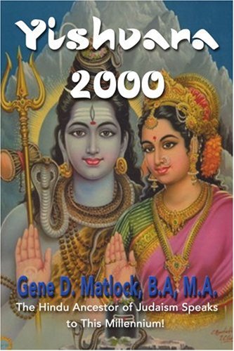 Yishvara 2000: The Hindu Ancestor of Judaism Speaks to This Millennium!