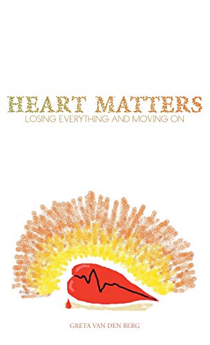 Heart Matters: Losing Everything and Moving on