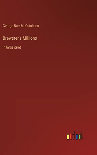 Brewster's Millions: in large print