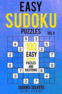 Easy Sudoku Puzzles: 100 Easy Sudoku Puzzles And Solutions (Easy Sudoku Puzzles Books, Band 4)