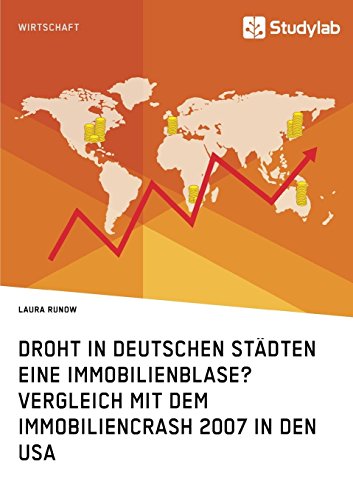 Droht in deutschen Städten eine Immobilienblase?: Vergleich mit dem Immobiliencrash 2007 in den USA