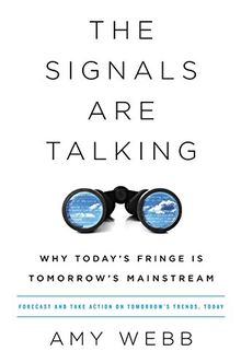 The Signals Are Talking: Why Todays Fringe Is Tomorrows Mainstream