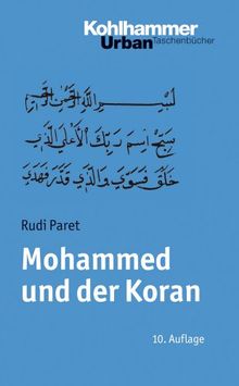 Mohammed und der Koran: Geschichte und Verkündigung des arabischen Propheten (Urban-Taschenbuecher)