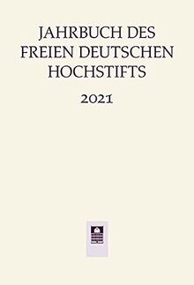 Jahrbuch Freies deutsches Hochstift 2021 (Jahrbuch des Freien Deutschen Hochstifts)