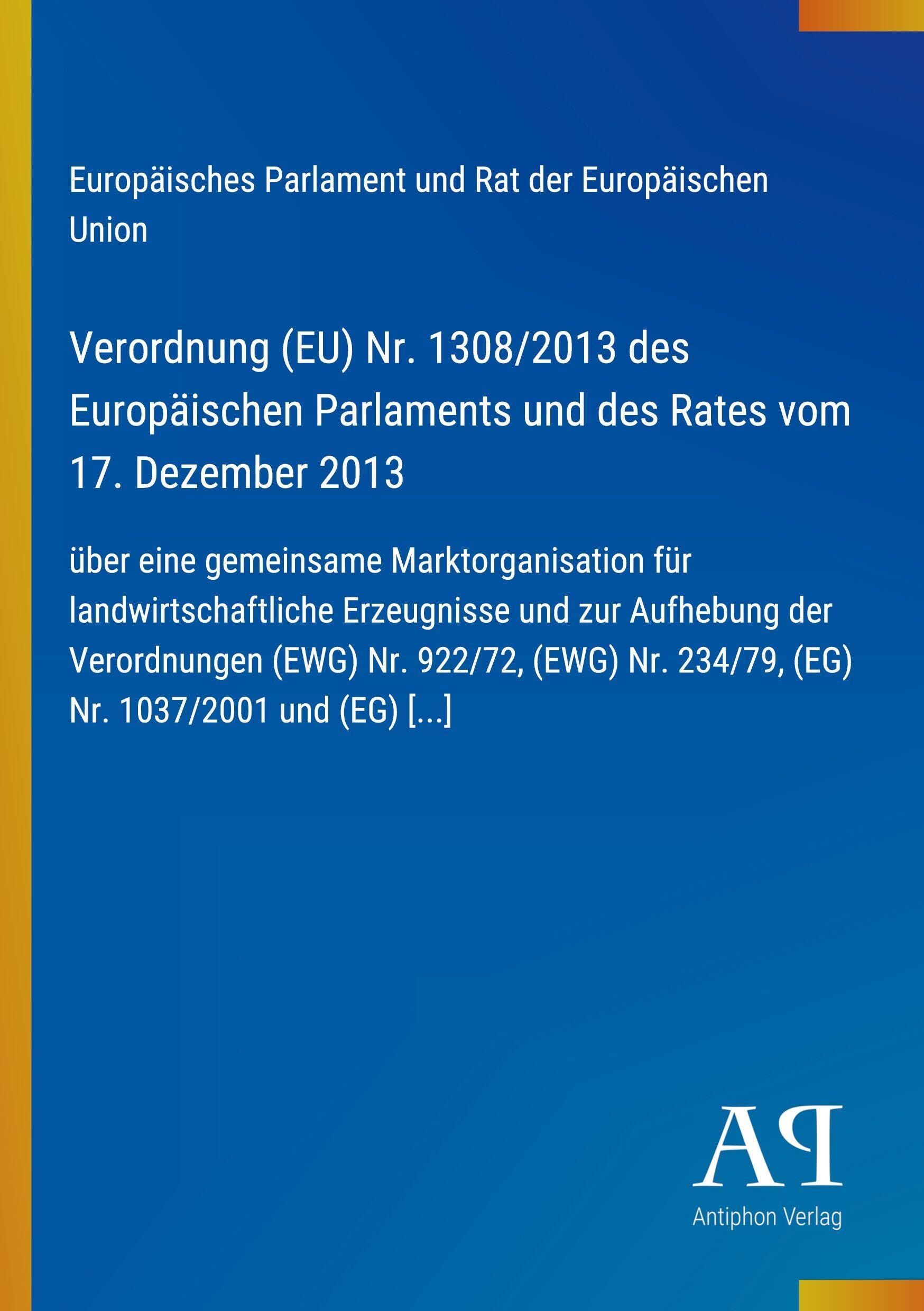Verordnung (EU) Nr. 1308/2013 des Europäischen Parlaments und des Rates vom 17. Dezember 2013