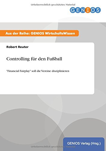 Controlling für den Fußball: Financial Fairplay soll die Vereine disziplinieren