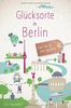 Glücksorte in Berlin: Fahr hin und werd glücklich