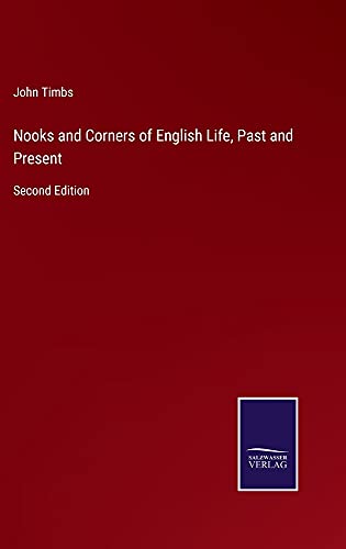 Nooks and Corners of English Life, Past and Present: Second Edition