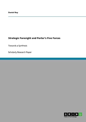 Strategic Foresight and Porter's Five Forces: Towards a Synthesis