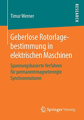 Geberlose Rotorlagebestimmung in elektrischen Maschinen: Spannungsbasierte Verfahren für permanentmagneterregte Synchronmotoren