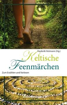 Keltische Feenmärchen: Zum Erzählen und Vorlesen