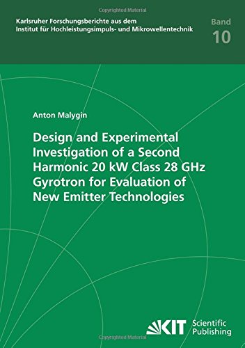Design and Experimental Investigation of a Second Harmonic 20 kW Class 28 GHz Gyrotron for Evaluation of New Emitter Technologies (Karlsruher ... Hochleistungsimpuls- und Mikrowellentechnik)