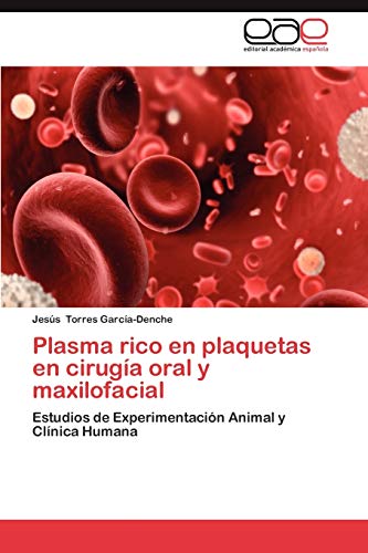 Plasma rico en plaquetas en cirugía oral y maxilofacial: Estudios de Experimentación Animal y Clínica Humana