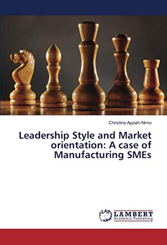 Leadership Style and Market orientation: A case of Manufacturing SMEs