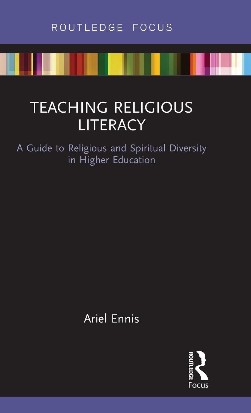 Teaching Religious Literacy: A Guide to Religious and Spiritual Diversity in Higher Education (Routledge Focus)