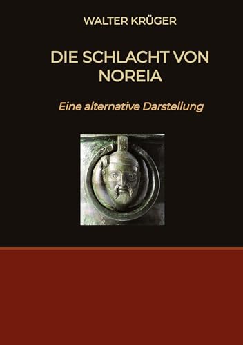 Die Schlacht von Noreia: Eine alternative Darstellung