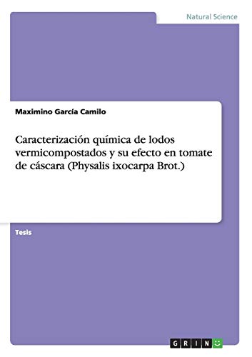 Caracterización química de lodos vermicompostados y su efecto en tomate de cáscara (Physalis ixocarpa Brot.): Diplomarbeit